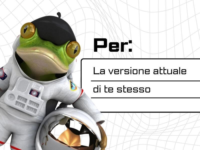 Disegno in 3d di una rana vestita da astronauta con scritta "versione attuale di te stesso"